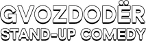 Gvozdodër Stand-up Comedy